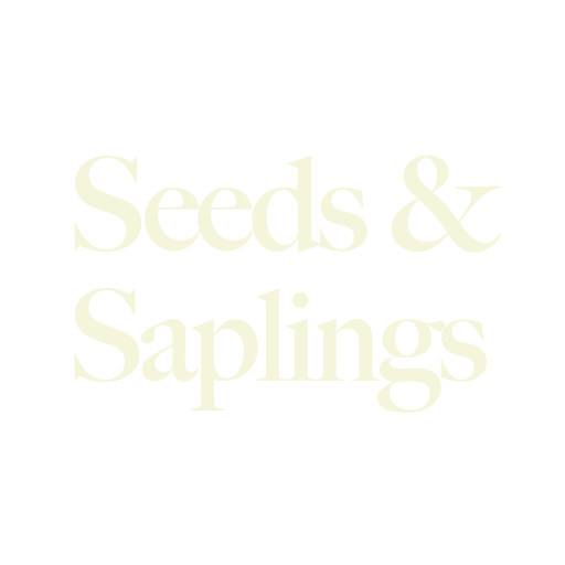 S&S - Seeds and Saplings